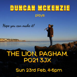 Duncan Plays The Lion Pagham,              Sun 23rd Feb, from 4pm